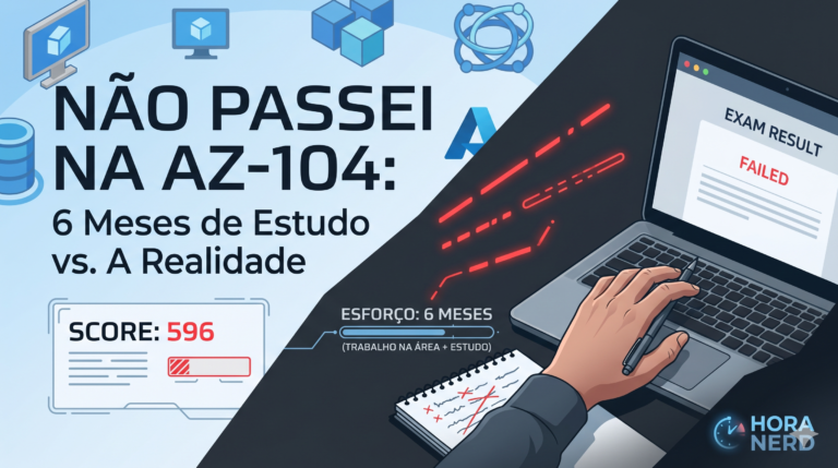 Não passei na AZ-104: Por que 6 meses de estudo e experiência na área não garantiram a aprovação.